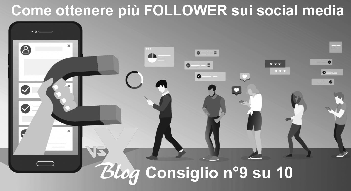 Come ottenere più follower sui social media [9 di 10] - vsx blog